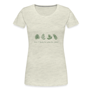 Plants Women’s Premium T-Shirt - heather oatmeal